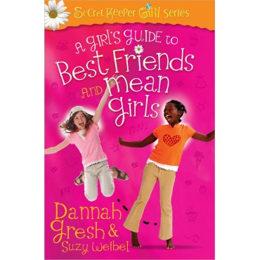 A Girl's Guide To Best Friends And Mean Girls PB - Dannah Gresh & Suzy Weibel
